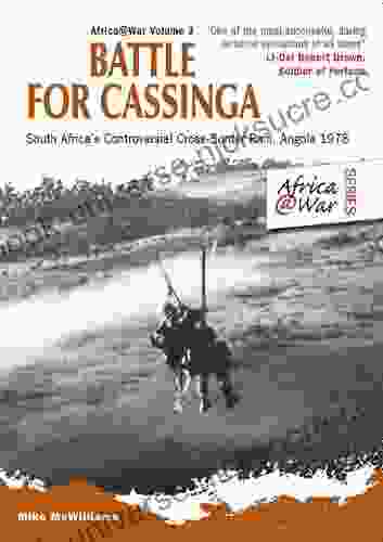 Battle For Cassinga: South Africa S Controversial Cross Border Raid Angola 1978 (Africa War 3)