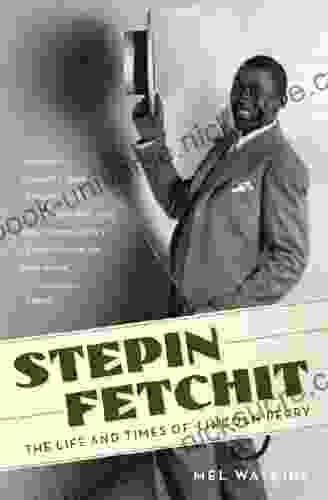Stepin Fetchit: The Life Times Of Lincoln Perry