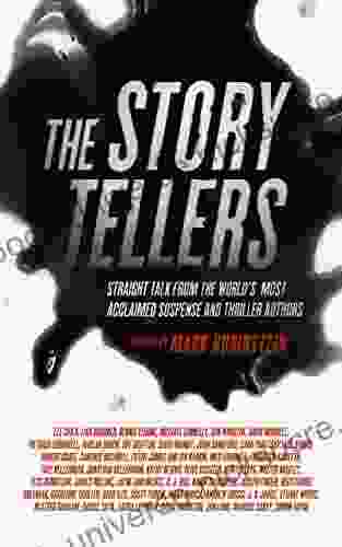 The Storytellers: Straight Talk From The World S Most Acclaimed Suspense Thriller Authors