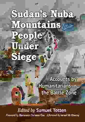 Sudan S Nuba Mountains People Under Siege: Accounts By Humanitarians In The Battle Zone