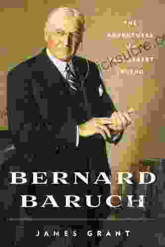 Bernard Baruch: The Adventures Of A Wall Street Legend