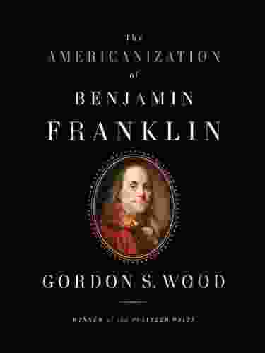 The Americanization Of Benjamin Franklin