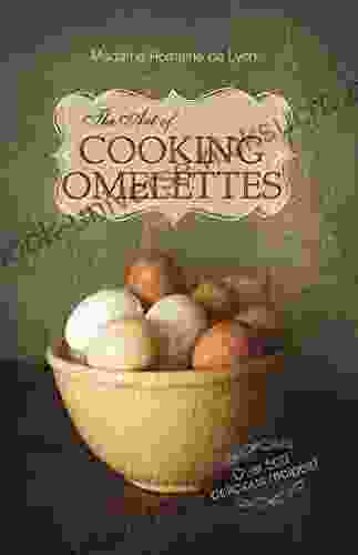 The Art Of Cooking Omelettes