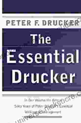 The Essential Drucker: The Best Of Sixty Years Of Peter Drucker S Essential Writings On Management (Collins Business Essentials)