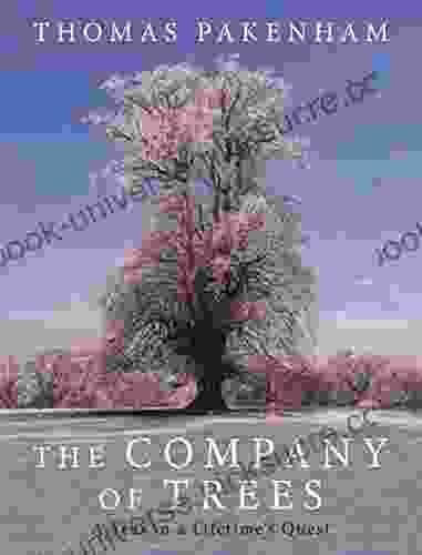 The Company Of Trees: A Year In A Lifetime S Quest