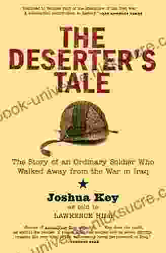 The Deserter S Tale: The Story Of An Ordinary Soldier Who Walked Away From The War In Iraq