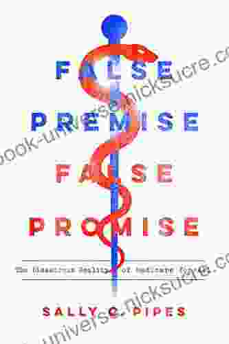 False Premise False Promise: The Disastrous Reality Of Medicare For All