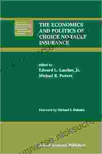 The Economics And Politics Of Choice No Fault Insurance (Huebner International On Risk Insurance And Economic Security 24)