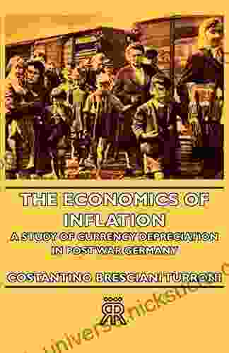 The Economics Of Inflation A Study Of Currency Depreciation In Post War Germany
