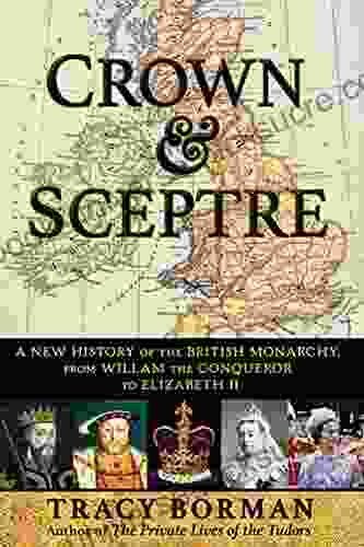 Crown Sceptre: A New History Of The British Monarchy From William The Conqueror To Elizabeth II