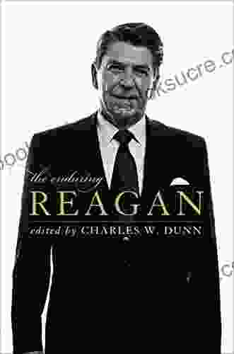 The Enduring Reagan Charles W Dunn