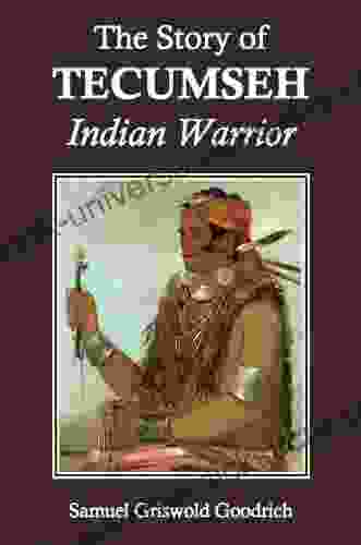 The Story Of Tecumseh: Indian Warrior