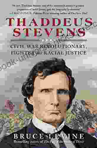 Thaddeus Stevens: Civil War Revolutionary Fighter For Racial Justice
