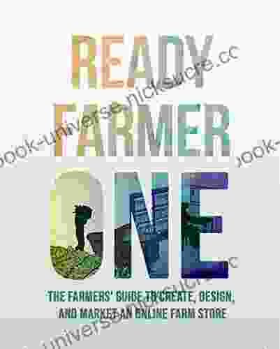 Ready Farmer One: The Farmers Guide To Create Design And Market An Online Farm Store