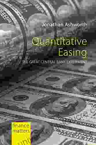 Quantitative Easing: The Great Central Bank Experiment (Finance Matters)