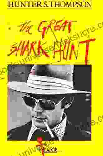 The Great Shark Hunt: Strange Tales From A Strange Time (The Gonzo Papers 1)