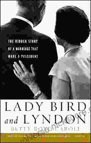 Lady Bird And Lyndon: The Hidden Story Of A Marriage That Made A President