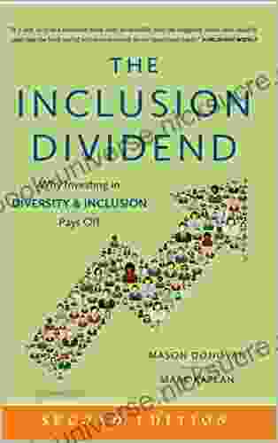 The Inclusion Dividend: Why Investing In Diversity Inclusion Pays Off
