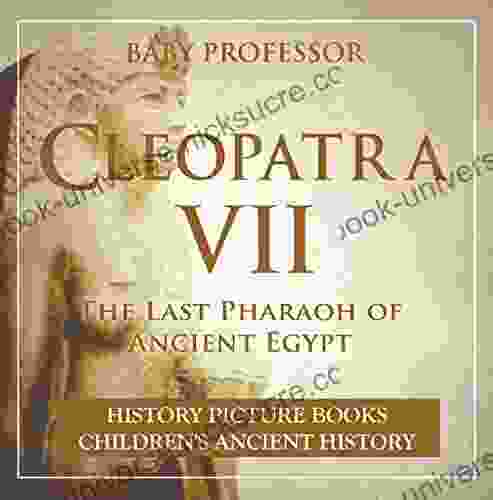 Cleopatra VII : The Last Pharaoh Of Ancient Egypt History Picture Children S Ancient History