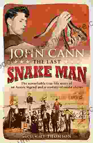 The Last Snake Man: The Remarkable True Life Story Of An Aussie Legend And A Century Of Snake Shows