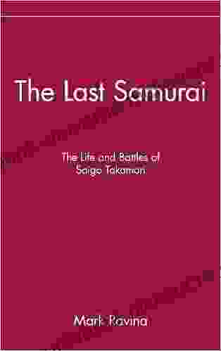 The Last Samurai: The Life And Battles Of Saigo Takamori