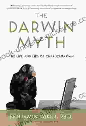 The Darwin Myth: The Life And Lies Charles Darwin