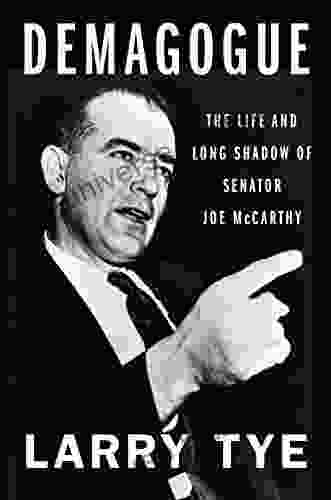 Demagogue: The Life And Long Shadow Of Senator Joe McCarthy