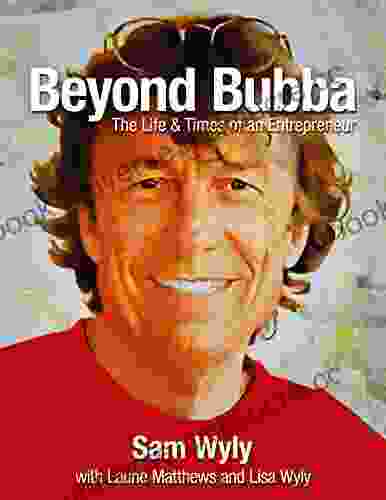 Beyond Bubba: The Life And Times Of An Entrepreneur