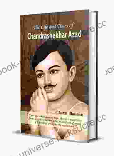 The Life And Times Of Chandrashekhar Azad