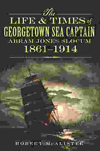 The Life And Times Of Georgetown Sea Captain Abram Jones Slocum 1861 1914