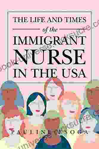 The Life And Times Of The Immigrant Nurse In The Usa