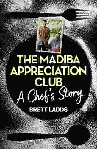 The Madiba Appreciation Club: A Chef S Story