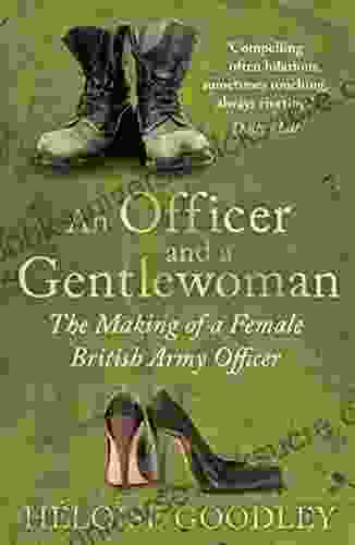An Officer And A Gentlewoman: The Making Of A Female British Army Officer