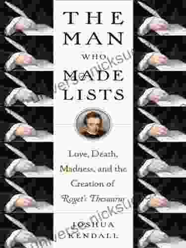 The Man Who Made Lists: Love Death Madness And The Creation Of Roget S Thesaurus