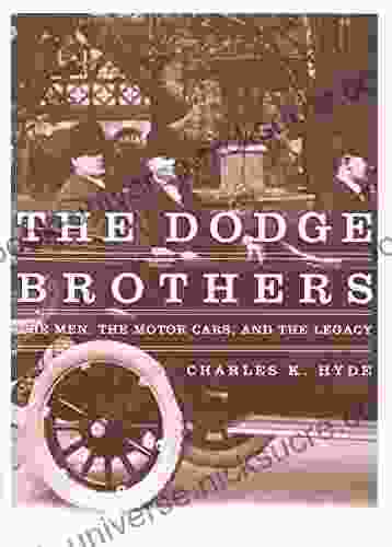The Dodge Brothers: The Men The Motor Cars And The Legacy (Great Lakes Series)