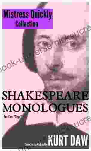 10 Terrific Shakespeare Monologues For Mature Character Women: The Mistress Quickly Collection (Shakespeare Monologues For Your Type 13)