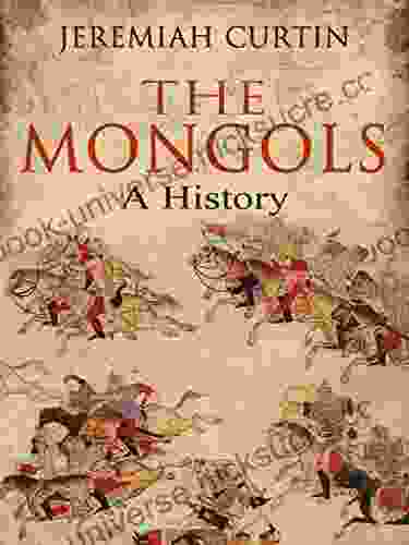 The Mongols: A History Jeremiah Curtin