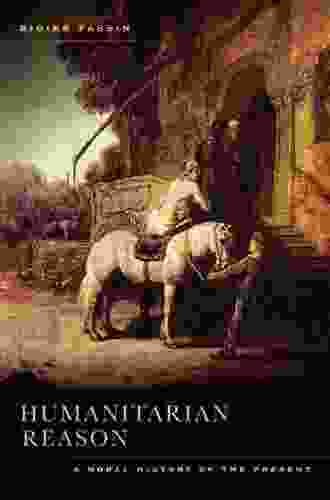 Humanitarian Reason: A Moral History Of The Present