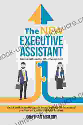 The New Executive Assistant : Exceptional Executive Office Management