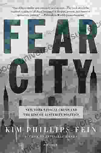 Fear City: New York S Fiscal Crisis And The Rise Of Austerity Politics