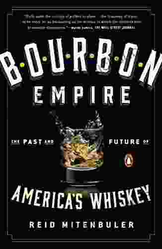 Bourbon Empire: The Past And Future Of America S Whiskey