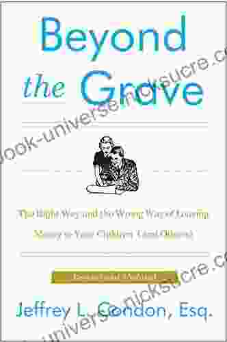Beyond The Grave Revised And Updated Edition: The Right Way And The Wrong Way Of Leaving Money To Your Children (and Others)
