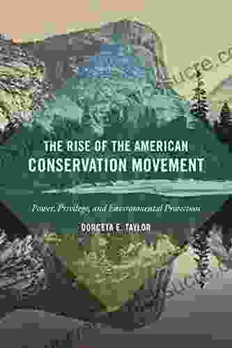 The Rise Of The American Conservation Movement: Power Privilege And Environmental Protection