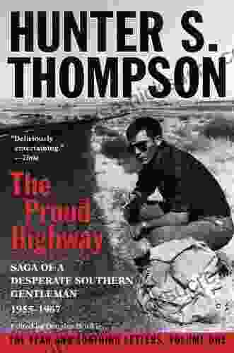 Proud Highway: Saga Of A Desperate Southern Gentleman 1955 1967 (Gonzo Letters 1)