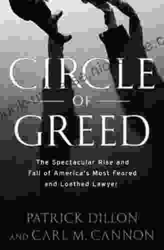 Circle Of Greed: The Spectacular Rise And Fall Of The Lawyer Who Brought Corporate America To Its Knees
