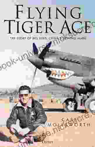 Flying Tiger Ace: The Story Of Bill Reed China S Shining Mark