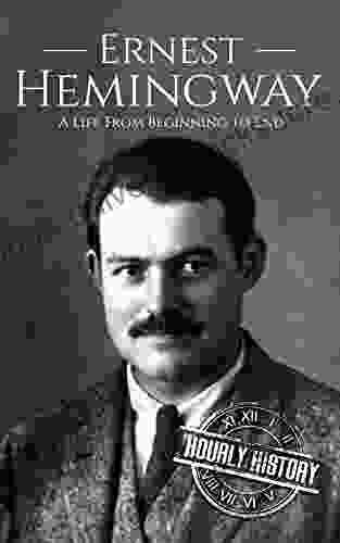 Ernest Hemingway: A Life From Beginning To End (Biographies Of American Authors)