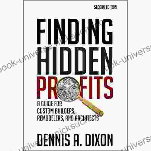 Finding Hidden Profits: A Guide For Custom Builders Remodelers And Architects