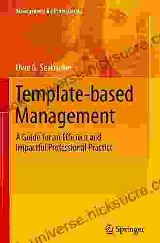 Template Based Management: A Guide For An Efficient And Impactful Professional Practice (Management For Professionals)