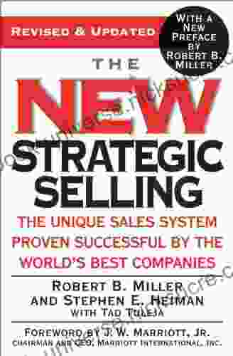The New Strategic Selling: The Unique Sales System Proven Successful By The World S Best Companies
